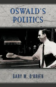 Oswald's Politics - W. O'Brien W. O'Brien Gary