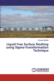 Liquid Free Surface Sloshing using Sigma-Transformation Technique - Eswaran Muthiah