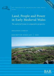 Land, People and Power in Early Medieval Wales - Rhiannon Comeau
