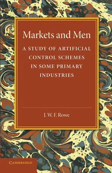 Markets and Men - J. W. F. Rowe