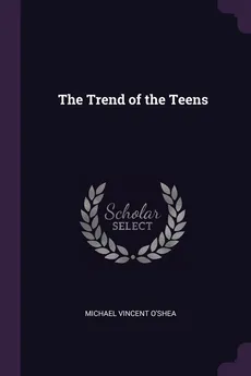 The Trend of the Teens - Michael Vincent O'Shea