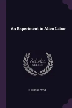 An Experiment in Alien Labor - E. George Payne