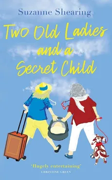 Two Old Ladies and a Secret Child - Suzanne Shearing