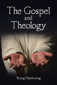 The Gospel and Theology - Young Namkoong