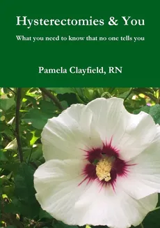 Hysterectomies & You - Pamela Clayfield