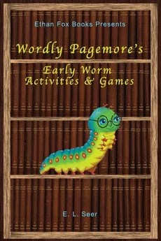 Wordly Pagemore's Early Worm Activities & Games - E. L. Seer