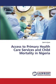 Access to Primary Health Care Services and Child Mortality in Nigeria - Ijeoma Igwe
