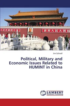 Political, Military and Economic Issues Related to Humint in China - Jim Schnell