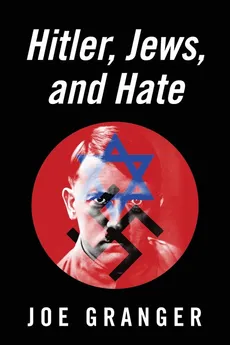 Hitler, Jews, and Hate - Joe Granger