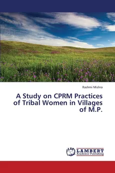 A Study on Cprm Practices of Tribal Women in Villages of M.P. - Rashmi Mishra