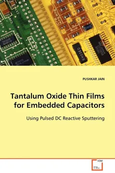 Tantalum Oxide Thin Films for Embedded Capacitors - Pushkar Jain