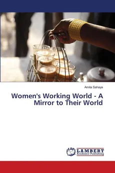 Women's Working World - A Mirror to Their World - Amita Sahaya