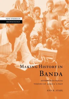 Making History in Banda - Ann B. Stahl