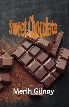 Sweet Chocolate - Merih Gunay