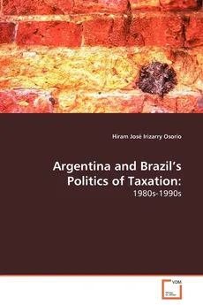 Argentina and Brazil’s Politics of Taxation - Osorio Hiram José Irizarry