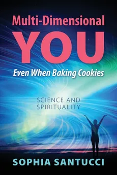 Multi-Dimensional You Even When Baking Cookies - Sophia Santucci