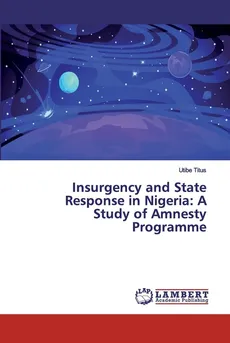 Insurgency and State Response in Nigeria - Utibe Titus