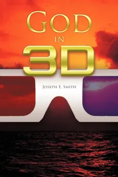 God in 3D - Joseph E. Smith
