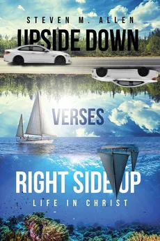 Upside Down Verses Right Side Up - Steven M. Allen