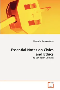 Essential Notes on Civics and Ethics - Sintayehu Kassaye Alemu