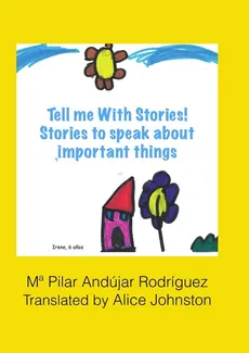 Tell me with stories! Stories for telling important things - Rodríguez Ma Pilar Andújar
