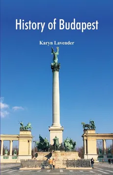 History of Budapest - Karyn Lavender