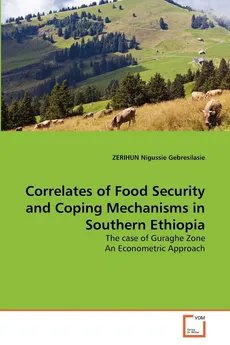 Correlates of Food Security and Coping Mechanisms in Southern Ethiopia - Gebresilasie ZERIHUN Nigussie