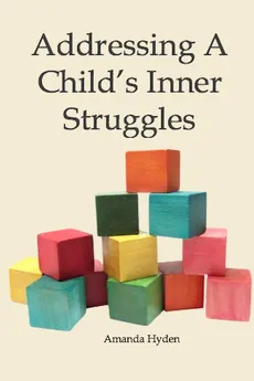Addressing A Child's Inner Struggles - Amanda Hyden