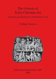 The Genesis of Early Christian Art - Yukako Suzawa