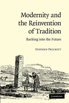 Modernity and the Reinvention of Tradition - Stephen Prickett