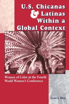 U.S. Chicanas and Latinas Within a Global Context - Irene I. Blea