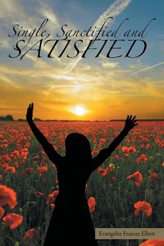 Single, Sanctified, and Satisfied - Evangelist Frances Elbert