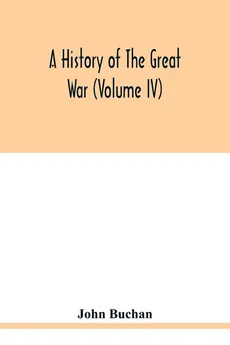 A history of the great war (Volume IV) - John Buchan