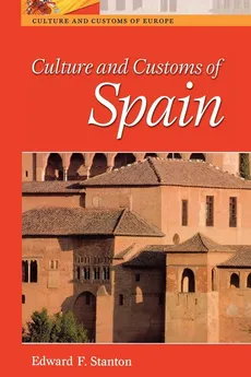 Culture and Customs of Spain - Edward F. Stanton