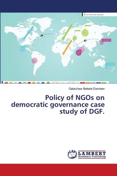 Policy of NGOs on democratic governance case study of DGF. - Damtew Getachew Bekele