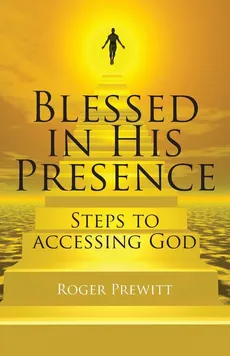 Blessed in His Presence - Roger Prewitt