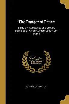 The Danger of Peace - John William Allen