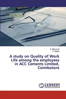 A study on Quality of Work Life among the employees in ACC Cements Limited, Coimbatore - S. Minnumol