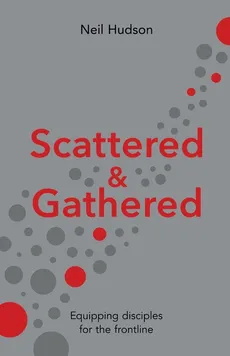 Scattered and Gathered - Neil Hudson