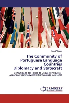 The Community of Portuguese Language Countries Diplomacy and Statecraft - Kemal Yildirim