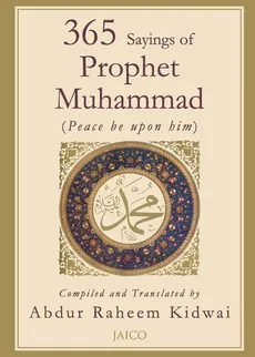 365 Sayings of Prophet Muhammad - Abdur Raheem Kidwai