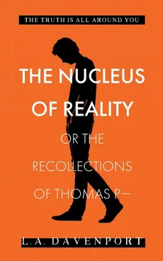 The Nucleus of Reality - L.A. Davenport