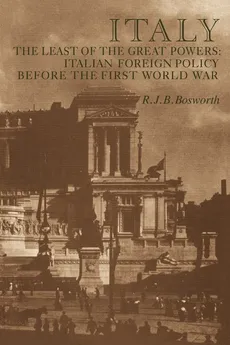 Italy the Least of the Great Powers - R. J. B. Bosworth