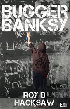 Bugger Banksy - Roy D Hacksaw