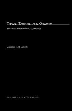 Trade, Tariffs, and Growth - Jagdish N. Bhagwati