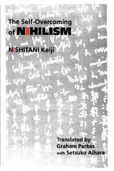 The Self-Overcoming of Nihilism - Keiji Nishitani