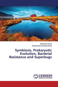 Symbiosis, Prokaryotic Evolution, Bacterial Resistance and Superbugs - Ravikumar Kurup