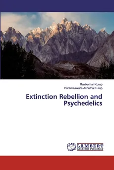 Extinction Rebellion and Psychedelics - Ravikumar Kurup