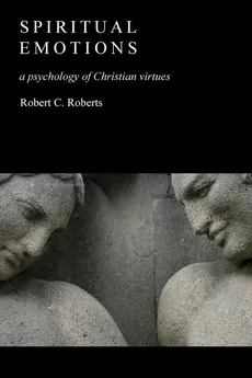 Spiritual Emotions - Robert C Roberts