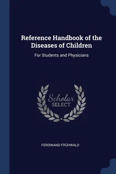 Reference Handbook of the Diseases of Children - Ferdinand Frühwald